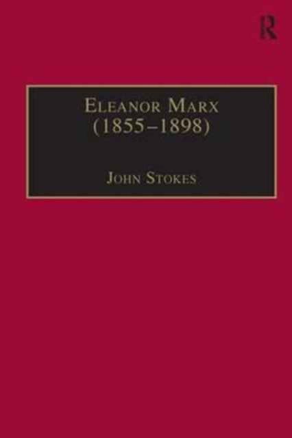 Eleanor Marx (1855–1898) : Life, Work, Contacts