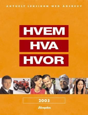 Hvem hva hvor 2003 : Aftenpostens aktuelle oppslagsbok