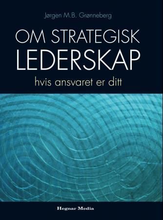 Om strategisk lederskap : hvis ansvaret et ditt