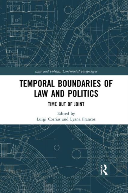 Temporal Boundaries of Law and Politics : Time Out of Joint