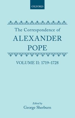 The Correspondence of Alexander Pope : Volume II: 1719-1728