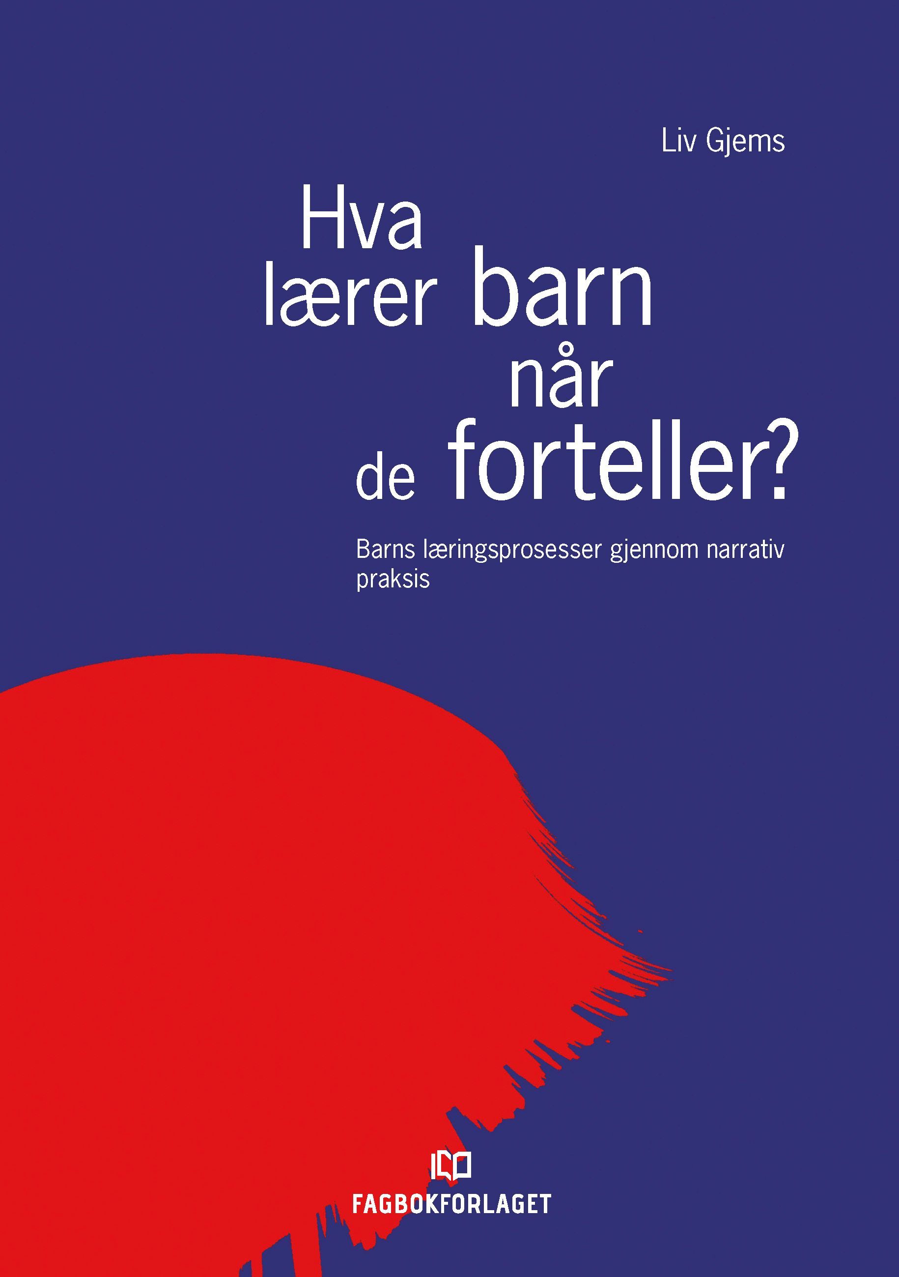Hva lærer barn når de forteller? : barns læringsprosesser gjennom narrativ praksis