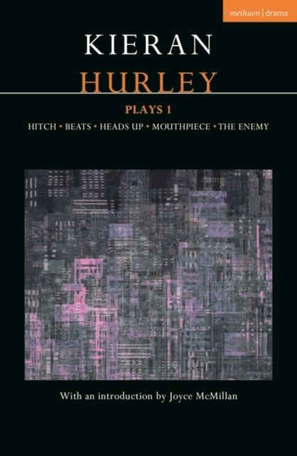 Kieran Hurley Plays 1 : Hitch; Beats; Heads Up; Mouthpiece; The Enemy