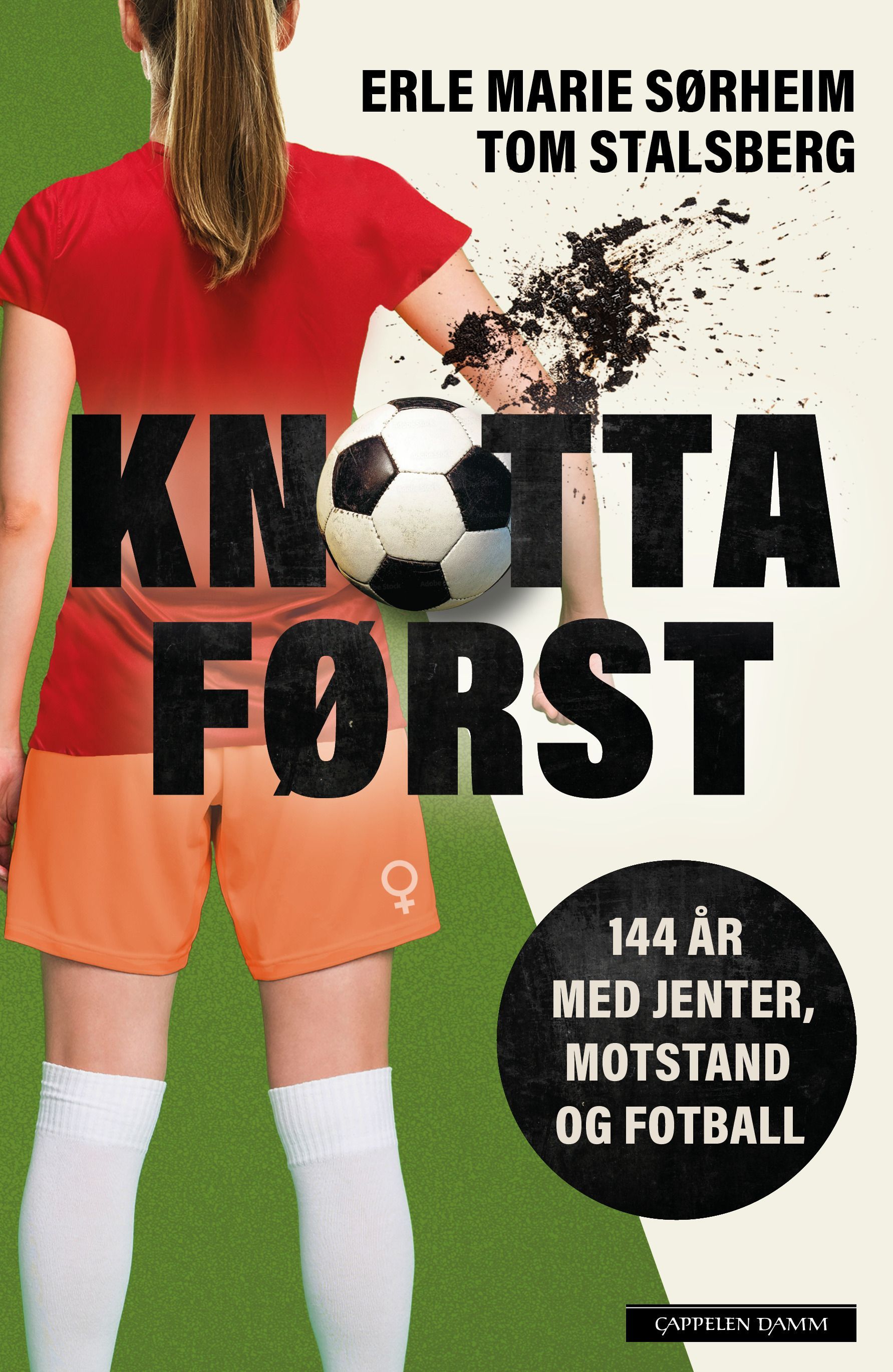 Knotta først : 144 år med jenter, motstand og fotball