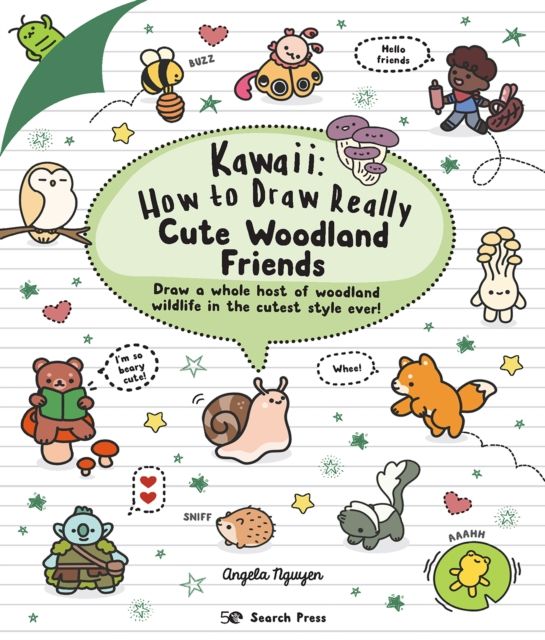 Kawaii: How to draw really cute woodland friends : draw a whole host of woodland wildlife in the cutest style ever!