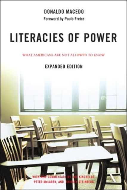 Literacies of Power : What Americans Are Not Allowed to Know With New Commentary by Shirley Steinberg, Joe Kincheloe, and Peter McLaren