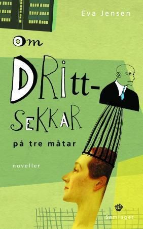 Om drittsekkar på tre måtar : noveller