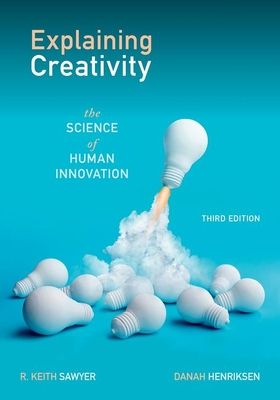 Explaining Creativity : The Science of Human Innovation
