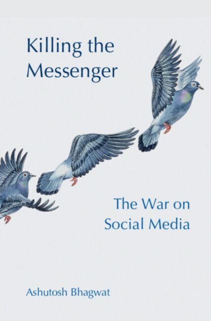 Forsidebilde av Killing the Messenger : The War on Social Media