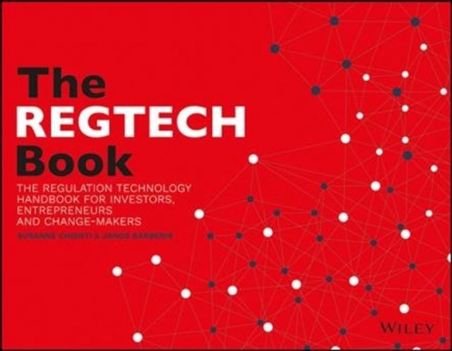 The REGTECH Book : The Financial Technology Handbook for Investors, Entrepreneurs and Visionaries in Regulation
