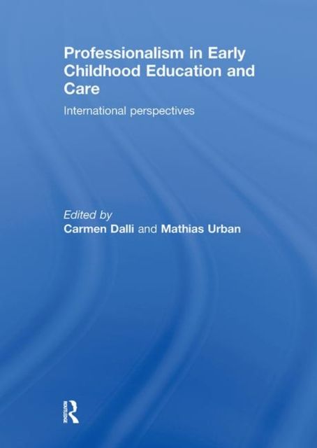 Professionalism in Early Childhood Education and Care : International Perspectives