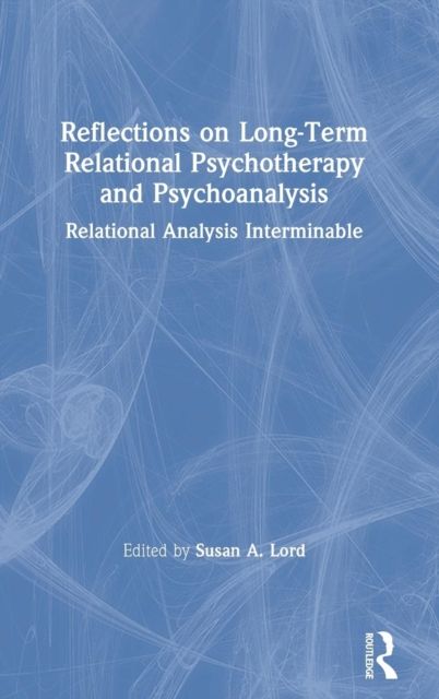 Reflections on Long-Term Relational Psychotherapy and Psychoanalysis : Relational Analysis Interminable