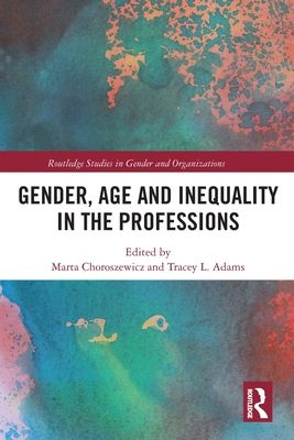 Gender, Age and Inequality in the Professions : Exploring the Disordering, Disruptive and Chaotic Properties of Communication