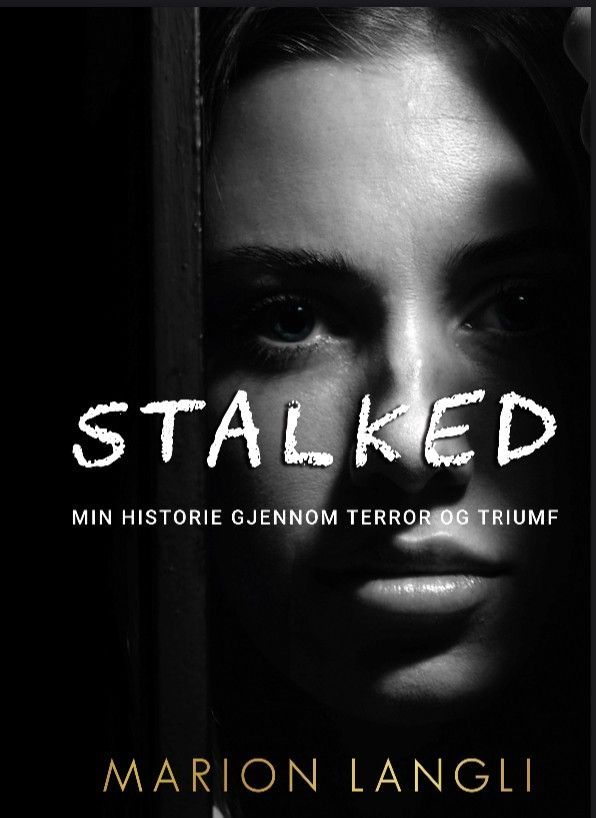 Stalked : min historie gjennom terror og triumf