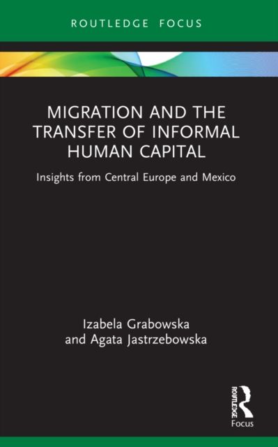 Migration and the Transfer of Informal Human Capital : Insights from Central Europe and Mexico