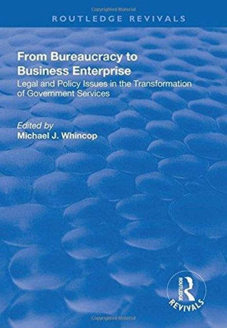 From Bureaucracy to Business Enterprise : Legal and Policy Issues in the Transformation of Government Services