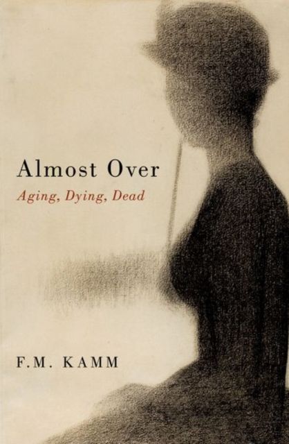 Almost Over : Aging, Dying, Dead