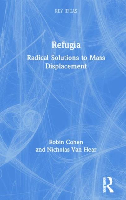 Refugia : Radical Solutions to Mass Displacement
