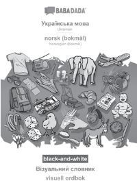 Ukrajinska mova, norsk (bokmål) : black-and-white vizualnyj slovnyk : visuell ordbok