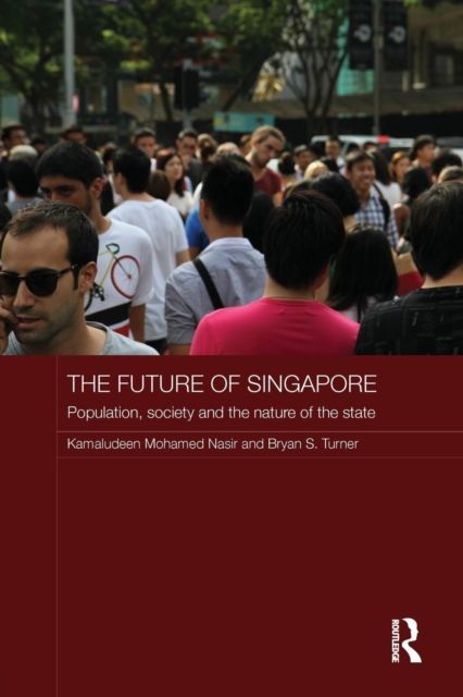 The Future of Singapore : Population, Society and the Nature of the State