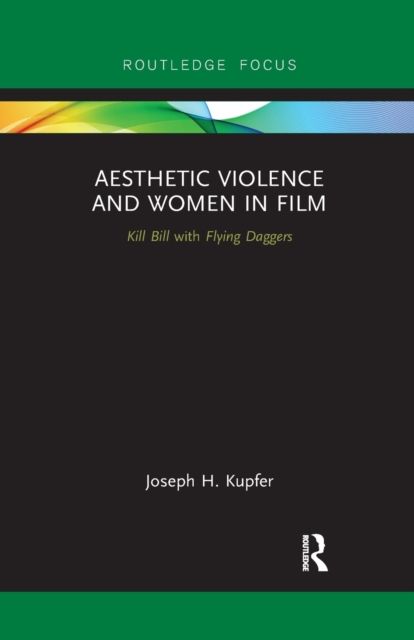 Aesthetic Violence and Women in Film : Kill Bill with Flying Daggers