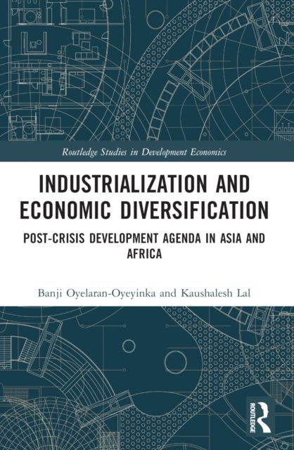 Industrialization and Economic Diversification : Post-Crisis Development Agenda in Asia and Africa