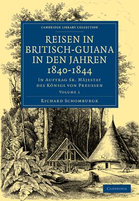 Reisen in Britisch-Guiana in den Jahren 1840–1844 : In Auftrag Sr. Majestat des Konigs von Preussen