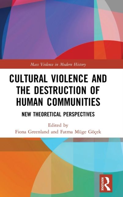 Cultural Violence and the Destruction of Human Communities : New Theoretical Perspectives