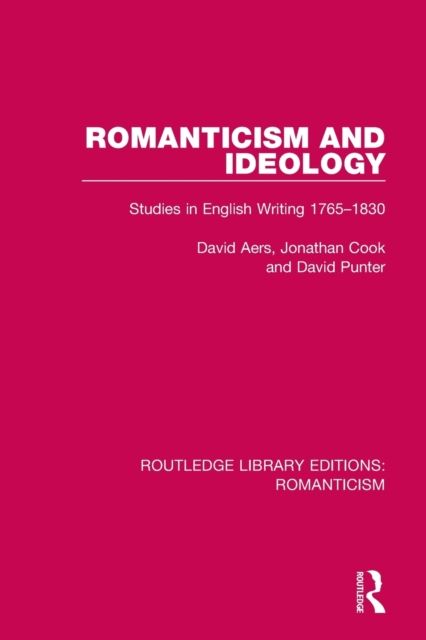 Romanticism and Ideology : Studies in English Writing 1765-1830