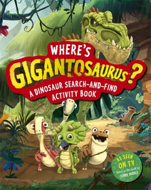 Where's Gigantosaurus? : A Dinosaur Search-and-Find Activity Book