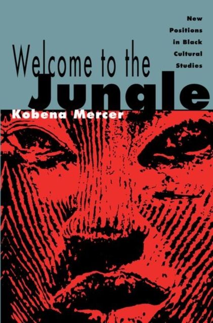 Welcome to the Jungle : New Positions in Black Cultural Studies