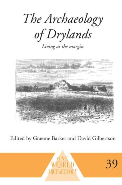The Archaeology of Drylands : Living at the Margin