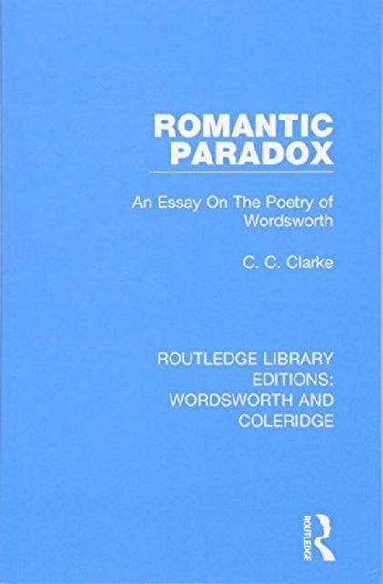 Romantic Paradox : An Essay on the Poetry of Wordsworth