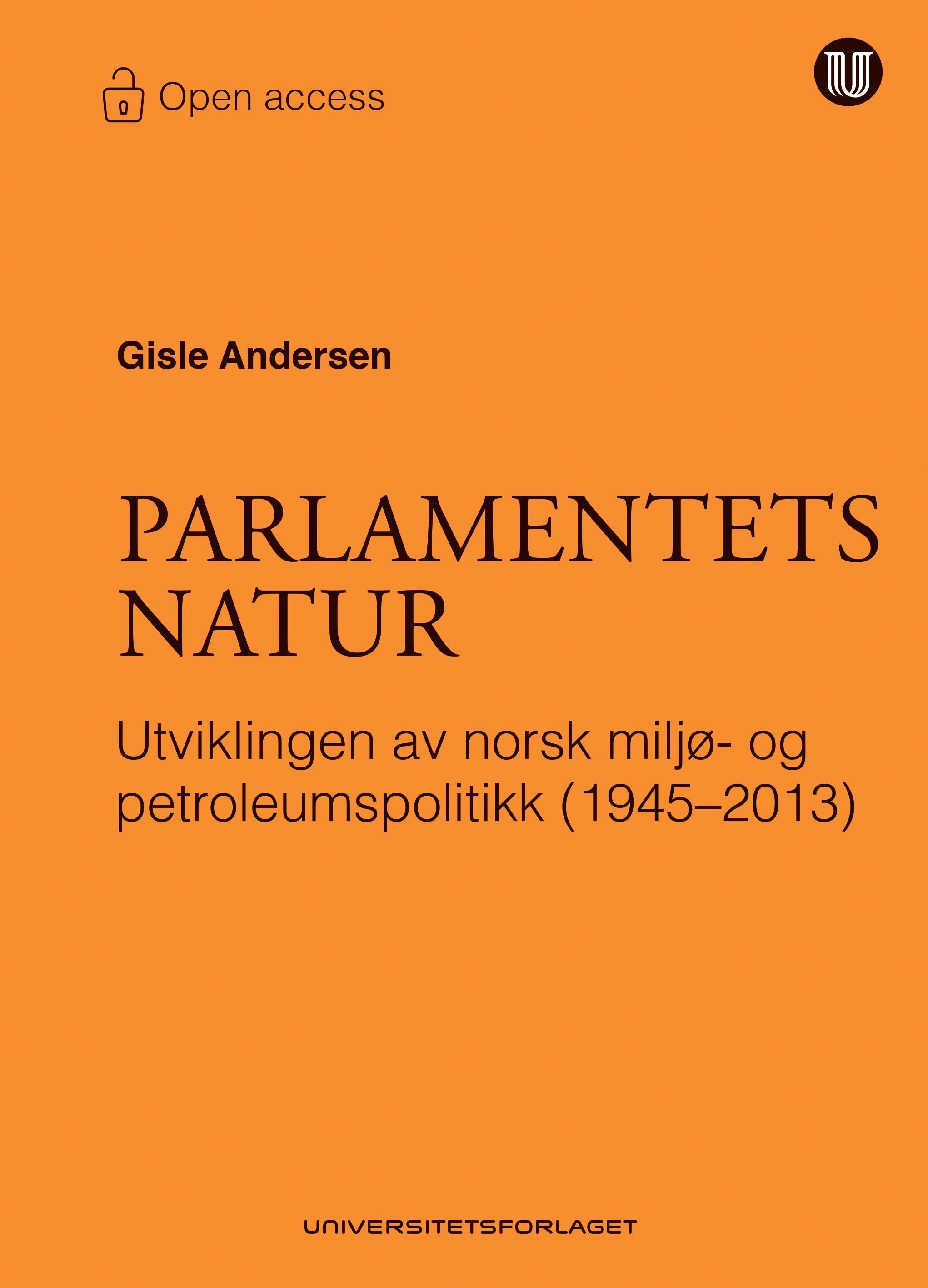 Parlamentets natur : utviklingen av norsk miljø- og petroleumspolitikk (1945-2013)
