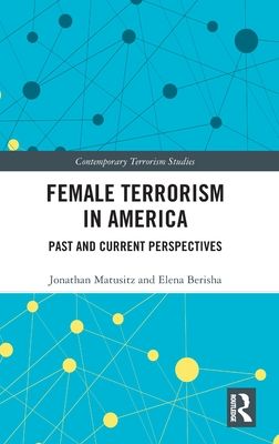 Female Terrorism in America : Past and Current Perspectives