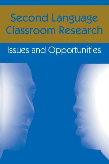 Second Language Classroom Research : Issues and Opportunities