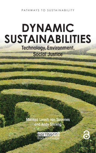 Dynamic Sustainabilities : Technology, Environment, Social Justice