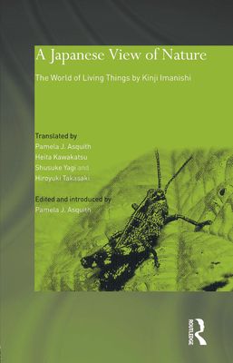 A Japanese View of Nature : The World of Living Things by Kinji Imanishi