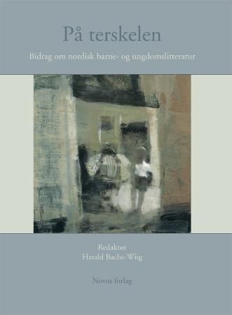På terskelen : artikler om nordisk barne- og ungdomslitteratur : festskrift til Åsfrid Svensen