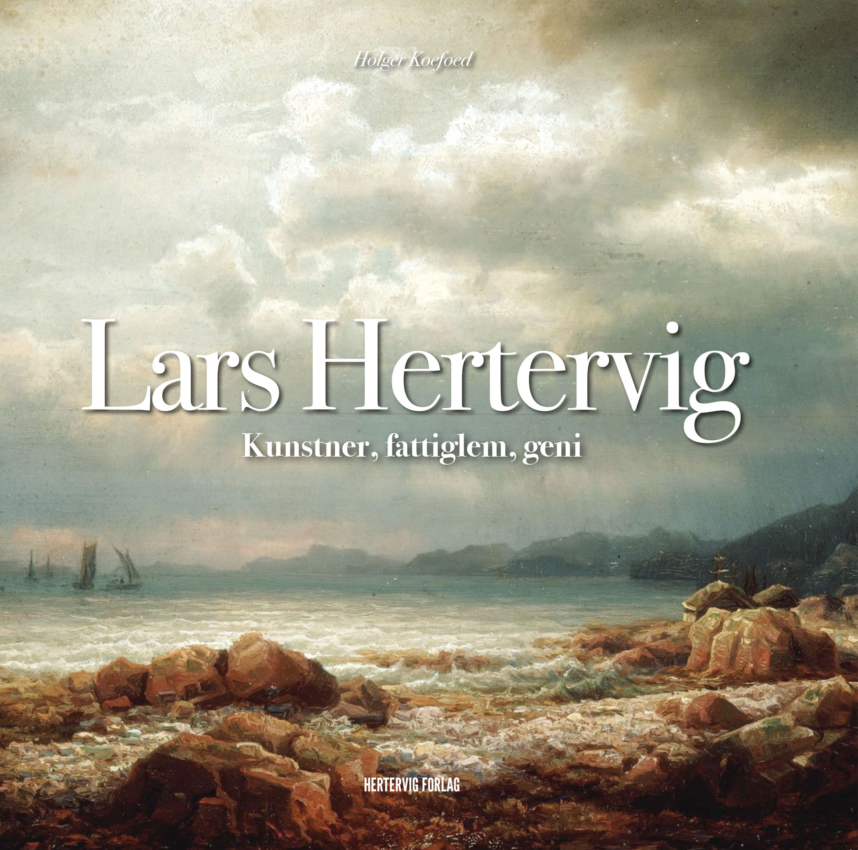 Lars Hertervig : kunstner, fattiglem, geni