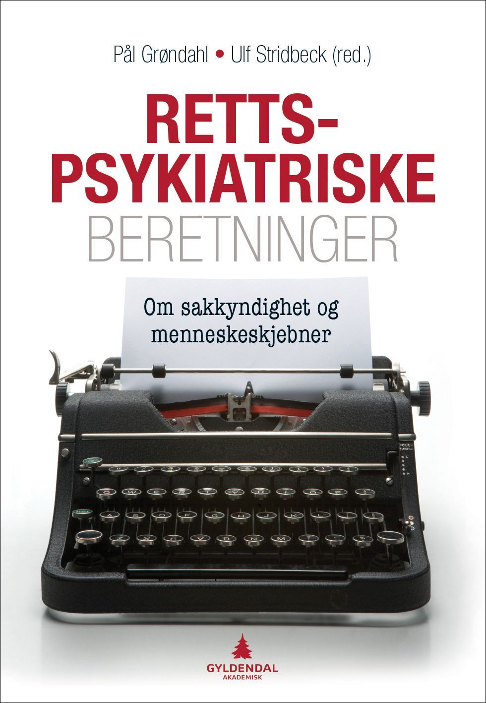 Rettspsykiatriske beretninger : om sakkyndighet og menneskekjebner
