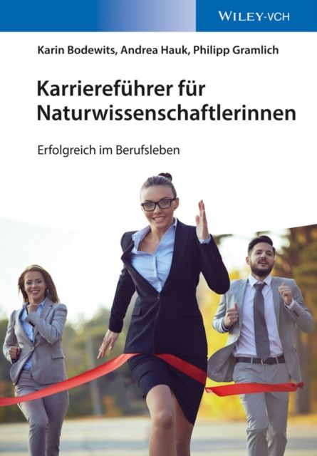 Karrierefuhrer fur Naturwissenschaftlerinnen : Erfolgreich im Berufsleben