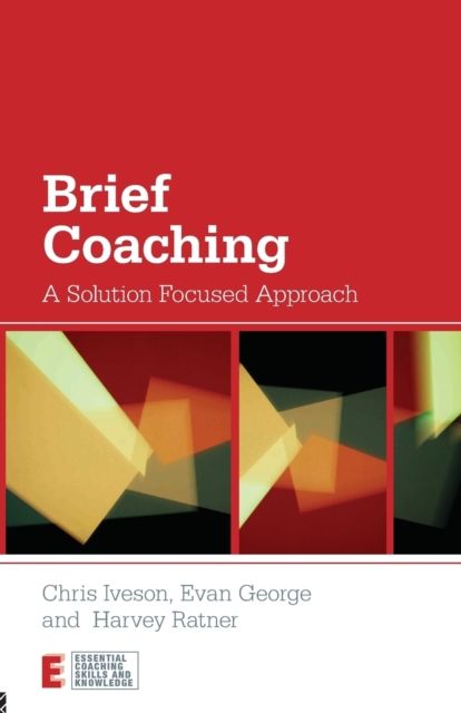 Brief Coaching : A Solution Focused Approach