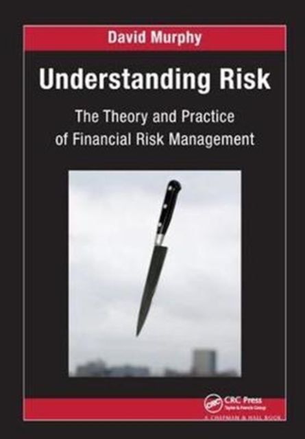 Understanding Risk : The Theory and Practice of Financial Risk Management