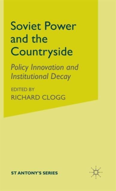 Soviet Power and the Countryside : Policy Innovation and Institutional Decay