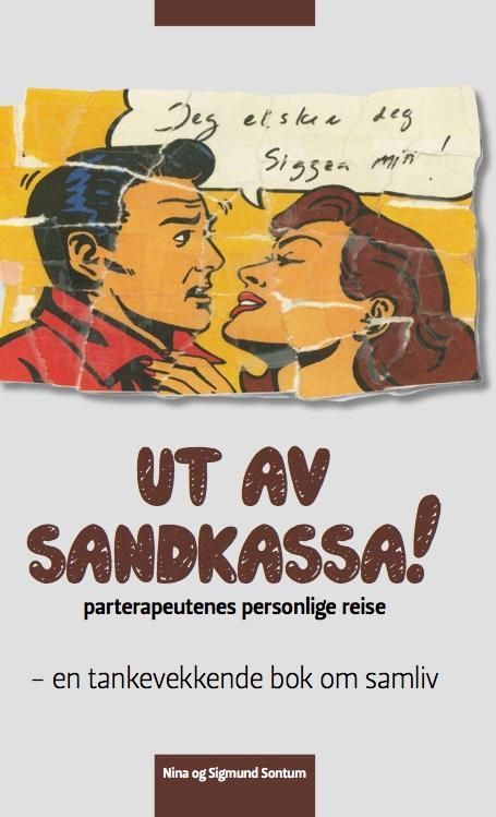 Ut av sandkassa! : parterapeutenes personlige reise : en tankevekkende bok om samliv