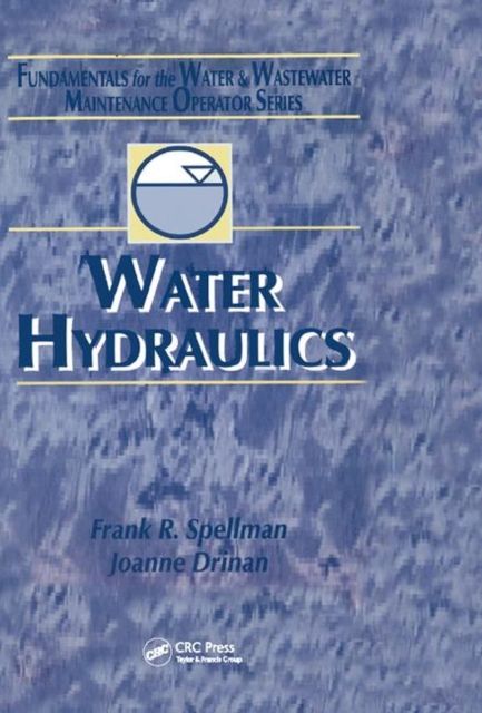 Water Hydraulics : Fundamentals for the Water and Wastewater Maintenance Operator
