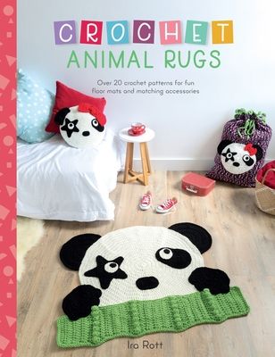Crochet Animal Rugs : Over 20 Crochet Patterns for Fun Floor MATS and Matching Accessories
