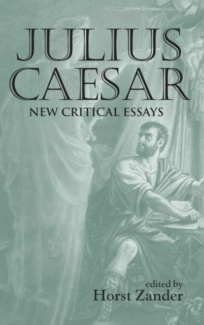 Julius Caesar : New Critical Essays