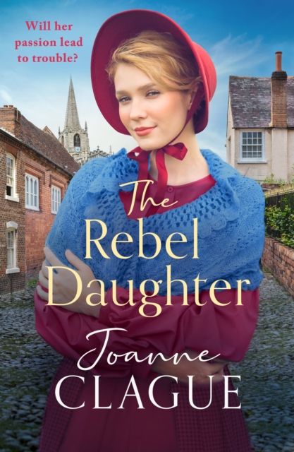 The Rebel Daughter : A page-turning, dramatic and emotional historical novel